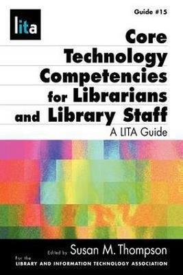 Core Technology Competencies For Librarians And Library Staff - cover