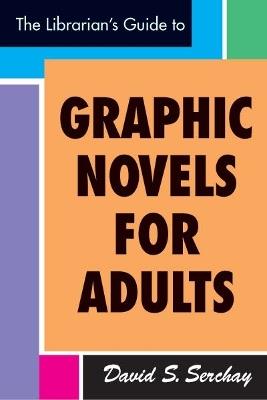 Librarian's Guide to Graphic Novels for Adults - David S. Serchay - cover