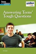 Answering Teens; Tough Questions: Get the advice you need to address difficult subjects with teenagers.