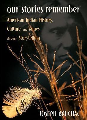 Our Stories Remember: American Indian History, Culture, and Values through Storytelling - Joseph Bruchac - cover