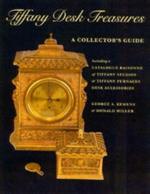 Tiffany Desk Treasures: A Collector's Guide - Including a Catalogue Raisonne of Tiffany Studios and Tiffany Furnaces Desk Accessories