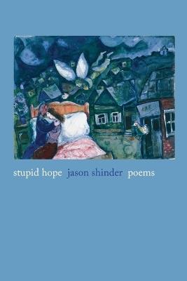 Stupid Hope: Poems - Jason Shinder - cover