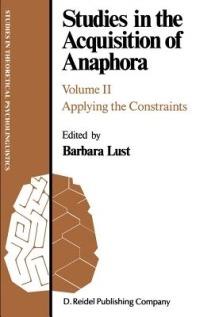 Studies in the Acquisition of Anaphora: Applying the Constraints - cover