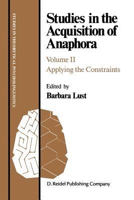 Studies in the Acquisition of Anaphora: Applying the Constraints - cover