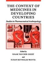 The Context of Medicines in Developing Countries: Studies in Pharmaceutical Anthropology
