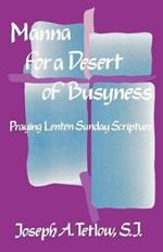 Manna for a Desert of Busyness: Praying Lenten Sunday Scripture