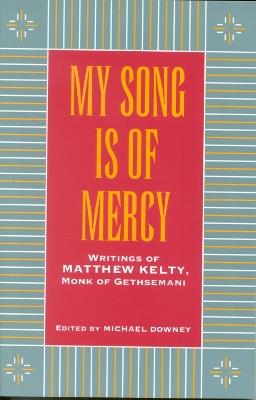 My Song Is Of Mercy - Matthew Kelty - cover