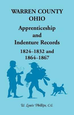 Warren County, Ohio, Apprenticeship and Indenture Records, 1824-1832, 1864-1867 - W Louis Phillips - cover