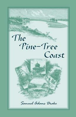 The Pine Tree Coast - Samuel Adams Drake - cover