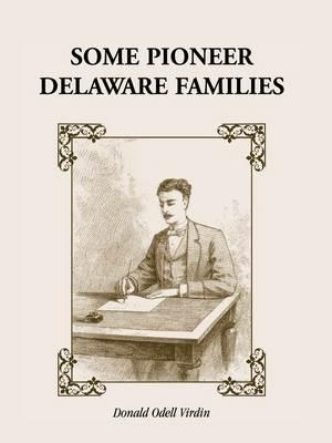 Some Pioneer Delaware Families - Donald Odell Virdin - cover