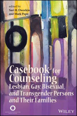 Casebook for Counseling Lesbian, Gay, Bisexual and Transgender Persons and Their Families - cover