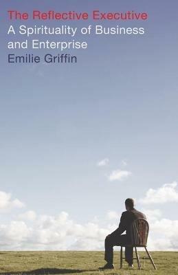 The Reflective Executive - Emilie Griffin - cover