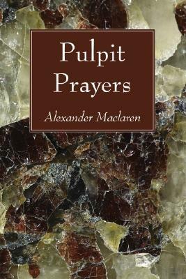 Pulpit Prayers - Alexander MacLaren - cover