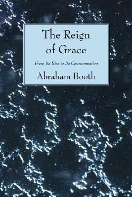 The Reign of Grace - Abraham Booth,Thomas Chalmers - cover