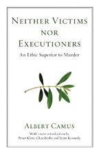 Neither Victims Nor Executioners: An Ethic Superior to Murder