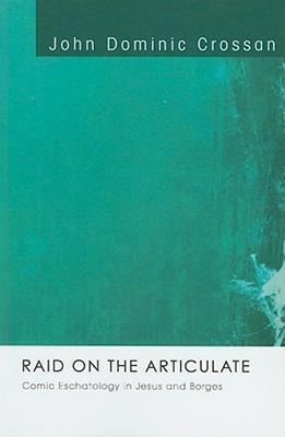 Raid on the Articulate - John Dominic Crossan - cover