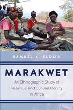 Marakwet: An Ethnographic Study of Religious and Cultural Identity in Africa
