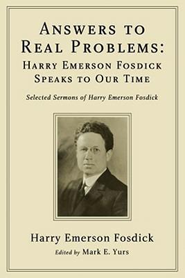 Answers to Real Problems: Harry Emerson Fosdick Speaks to Our Time - Harry Emerson Fosdick - cover