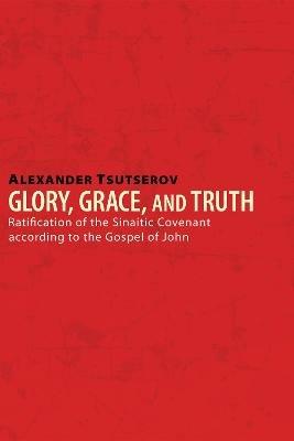 Glory, Grace, and Truth - Alexander Tsutserov - cover