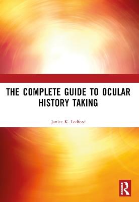 The Complete Guide to Ocular History Taking - Janice K. Ledford - cover