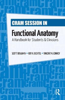 Cram Session in Functional Anatomy: A Handbook for Students and Clinicians - Scott Benjamin,Roy Bechtel,Vincent Conroy - cover