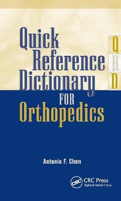 Quick Reference Dictionary for Orthopedics - Antonia Chen - cover