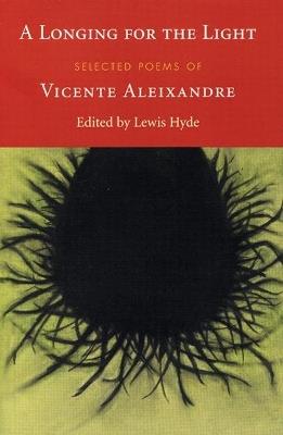 A Longing for the Light: Selected Poems of Vicente Aleixandre - Vincente Aleixandre - cover