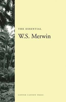 The Essential W.S. Merwin - W S Merwin - cover