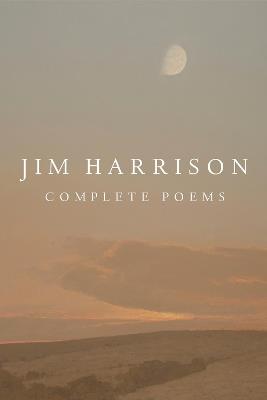 Jim Harrison: Complete Poems - Jim Harrison - cover