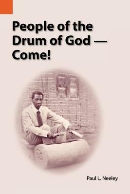 People of the Drum of God--Come! - Paul Neeley - cover