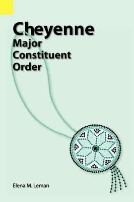 Cheyenne: Major Constituent Order - Elena M Leman - cover