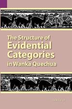 The Structure of Evidential Categories in Wanka Quechua