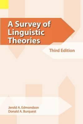 A Survey of Linguistic Theories, 3rd Edition - Jerold A Edmondson,Jerald A Edmondson,Donald A Burquest - cover