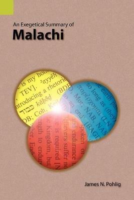 An Exegetical Summary of Malachi - James N Pohlig - cover