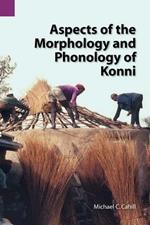 Aspects of the Morphology and Phonology of Konni