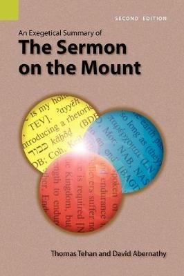 An Exegetical Summary of the Sermon on the Mount, 2nd Edition - Thomas M Tehan - cover