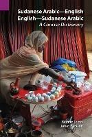 Sudanese Arabic-English English-Sudanese Arabic Dictionary - Rianne, Persson, Janet Tamis - cover