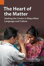 The Heart of the Matter: Seeking the Center in Maya-Mam Language and Culture