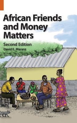 African Friends and Money Matters: Observations from Africa, Second Edition - David E Maranz - cover