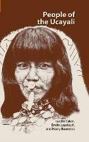 People of the Ucayali: The Shipibo and Conibo of Peru - Lucille Eakin,Erwin Lauriault,Harry Boonstra - cover