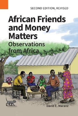 African Friends and Money Matters: Observations from Africa, Second Edition Revised - David E Maranz - cover