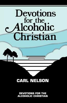 Devotions for the Alcoholic Christian - Carl Nelson - cover