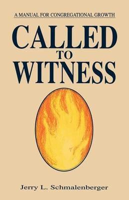 Called To Witness: A Manual For Congregational Growth - Jerry L Schmalenberger - cover
