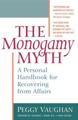 The Monogamy Myth: A Personal Handbook for Recovering from Affairs - Peggy Vaughan - cover