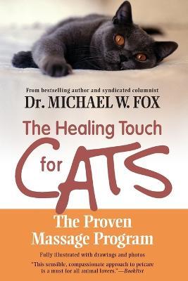 Healing Touch for Cats: The Proven Massage Program for Cats - Michael W. Fox - cover