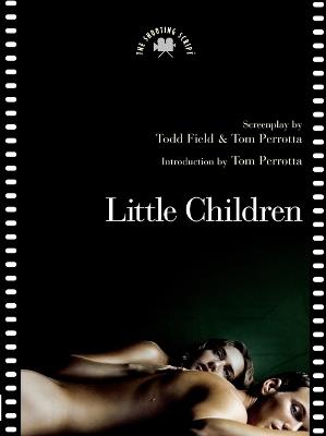 Little Children: The Shooting Script - Tom Perrotta,Todd Field - cover