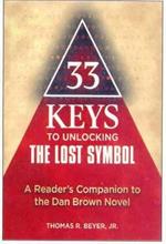 33 Keys to Unlocking The Lost Symbol: A Reader's Companion to the Dan Brown Novel