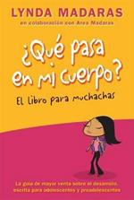 Que Pasa En Mi Cuerpo? Libro Para Muchachas: La Guía de Mayor Venta Sobre El Desarrollo Escrita Para Adolescentes Y Preadolescentes