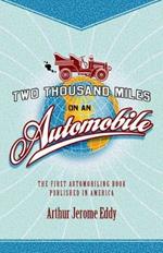 Two Thousand Miles on an Automobile: Being a Desultory Narrative of a Trip Through New England, New York, Canada, and the West