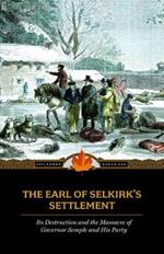 Earl of Selkirk's Settlement: Upon the Red River in North America